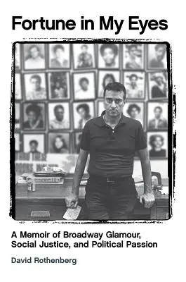 Fortune in My Eyes : A Memoir of Broadway Glamour Social Justice and Political Passion (La fortune dans mes yeux : mémoires sur le glamour de Broadway, la justice sociale et la passion politique) - Fortune in My Eyes: A Memoir of Broadway Glamour Social Justice and Political Passion