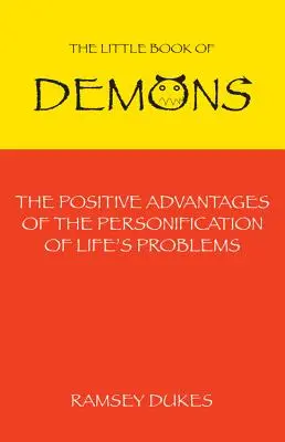 Petit livre des démons : Les avantages positifs de la personnification des problèmes de la vie - Little Book of Demons: The Positive Advantages of the Personification of Life's Problems