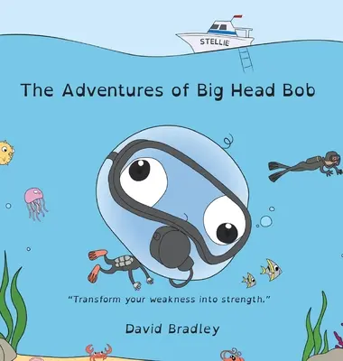 Les Aventures de Bob la Grosse Tête - Transformez vos faiblesses en force - The Adventures of Big Head Bob - Transform Your Weakness into Strength