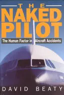 Naked Pilot : Le facteur humain dans les accidents d'avion - Naked Pilot: The Human Factor in Aircraft Accidents