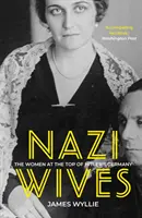 Les épouses des nazis - Les femmes au sommet de l'Allemagne hitlérienne - Nazi Wives - The Women at the Top of Hitler's Germany