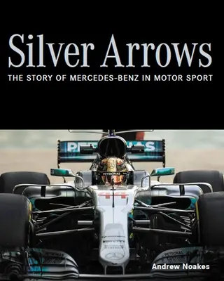 Flèches d'argent - L'histoire de Mercedes-Benz dans le sport automobile - Silver Arrows - The story of Mercedes-Benz in motor sport