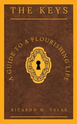 Les clés : Un guide pour une vie florissante - The Keys: A Guide To A Flourishing Life