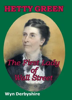 Hetty Green : La première dame de Wall Street - Hetty Green: The First Lady of Wall Street