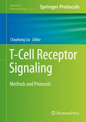 Signalisation des récepteurs des cellules T : Méthodes et protocoles - T-Cell Receptor Signaling: Methods and Protocols