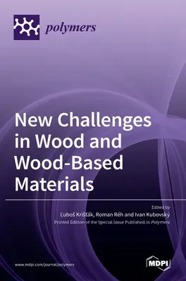 Nouveaux défis pour le bois et les matériaux à base de bois - New Challenges in Wood and Wood-Based Materials