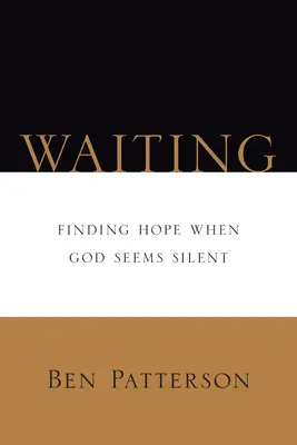 L'attente : Trouver l'espoir quand Dieu semble silencieux - Waiting: Finding Hope When God Seems Silent