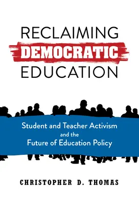 Récupérer l'éducation démocratique : L'activisme des étudiants et des enseignants et l'avenir de la politique de l'éducation - Reclaiming Democratic Education: Student and Teacher Activism and the Future of Education Policy