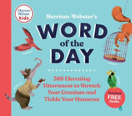 Le mot du jour de Merriam-Webster : 366 énoncés stimulants pour étirer votre crâne et chatouiller votre humérus - Merriam-Webster's Word of the Day: 366 Elevating Utterances to Stretch Your Cranium and Tickle Your Humerus