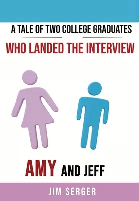 L'histoire de deux diplômés d'université qui ont décroché un entretien : Amy et Jeff - A Tale of Two College Graduates Who Landed the Interview: Amy and Jeff