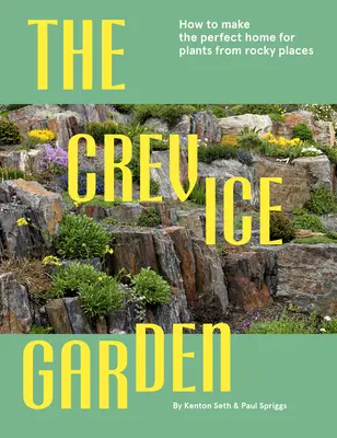 The Crevice Garden : Comment créer une maison parfaite pour les plantes des endroits rocheux - The Crevice Garden: How to Make the Perfect Home for Plants from Rocky Places