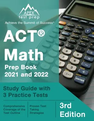 ACT Math Prep Book 2021 and 2022 : Study Guide with 3 Practice Tests [3rd Edition] (en anglais) - ACT Math Prep Book 2021 and 2022: Study Guide with 3 Practice Tests [3rd Edition]