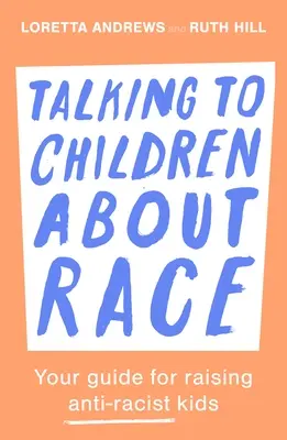 Parler de la race aux enfants : votre guide pour élever des enfants antiracistes - Talking to Children about Race: Your Guide for Raising Anti-Racist Kids