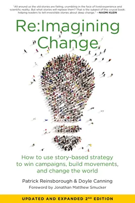 Re : Imaginer le changement : Comment utiliser une stratégie basée sur l'histoire pour gagner des campagnes, construire des mouvements et changer le monde - Re: imagining Change: How to Use Story-Based Strategy to Win Campaigns, Build Movements, and Change the World