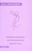 De la pédiatrie à la psychanalyse - Recueils de documents - Through Paediatrics to Psychoanalysis - Collected Papers