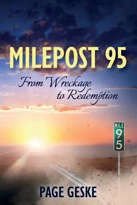 Milepost 95 : De l'épave à la rédemption - Milepost 95: From Wreckage to Redemption