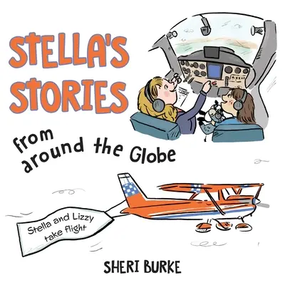 Histoires de Stella autour du monde : Stella et Lizzy s'envolent - Stella's Stories from around the Globe: Stella and Lizzy take flight