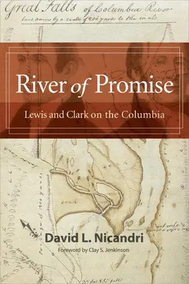 Le fleuve de la promesse : Lewis et Clark sur le Columbia - River of Promise: Lewis and Clark on the Columbia