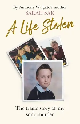 Une vie volée : L'histoire tragique et vraie du meurtre de mon fils - A Life Stolen: The Tragic True Story of My Son's Murder