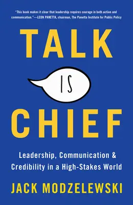 Talk Is Chief : Leadership, communication et crédibilité dans un monde aux enjeux élevés - Talk Is Chief: Leadership, Communication & Credibility in a High-Stakes World