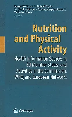 Nutrition et activité physique : Sources d'information sur la santé dans les États membres de l'UE et activités de la Commission, de l'OMS et des réseaux européens - Nutrition and Physical Activity: Health Information Sources in EU Member States, and Activities in the Commission, WHO, and European Networks