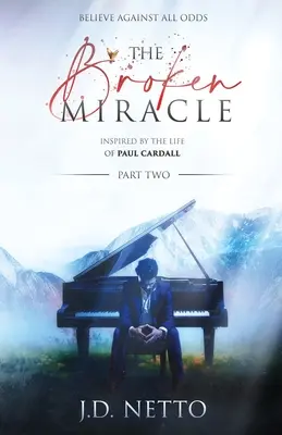 Le miracle brisé - Inspiré de la vie de Paul Cardall : Partie 2 - The Broken Miracle - Inspired by the Life of Paul Cardall: Part 2