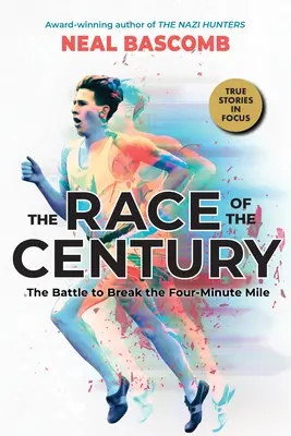 La course du siècle : La bataille pour briser les quatre minutes (Scholastic Focus) - The Race of the Century: The Battle to Break the Four-Minute Mile (Scholastic Focus)