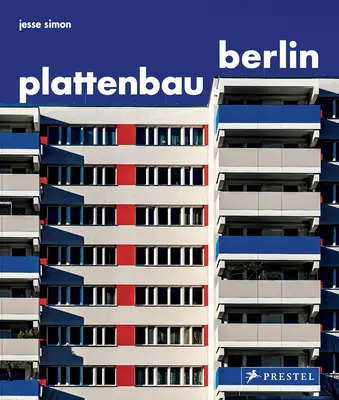 Plattenbau Berlin : Une étude photographique de l'architecture résidentielle d'après-guerre - Plattenbau Berlin: A Photographic Survey of Postwar Residential Architecture