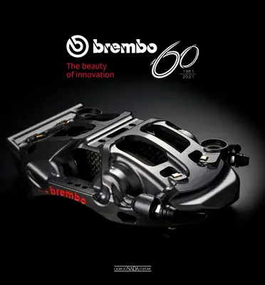 Brembo 60 : 1961-2021 la beauté de l'innovation - Brembo 60: 1961-2021 the Beauty of Innovation