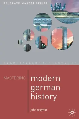 Maîtriser l'histoire de l'Allemagne moderne - Mastering Modern German History