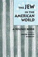 Le Juif dans le monde américain : A Source Book - The Jew in the American World: A Source Book