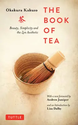 Le Livre du thé : Beauté, simplicité et esthétique zen - The Book of Tea: Beauty, Simplicity and the Zen Aesthetic