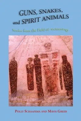 Armes à feu, serpents et animaux spirituels : Histoires du domaine de l'archéologie - Guns, Snakes, and Spirit Animals: Stories from the Field of Archeology