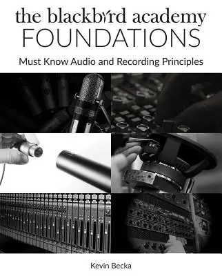 Les fondements de la Blackbird Academy : Les principes incontournables de l'audio et de l'enregistrement - The Blackbird Academy Foundations: Must-Know Audio and Recording Principles