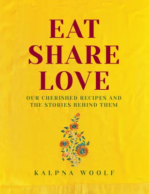 Eat, Share, Love - Nos recettes préférées et les histoires qui se cachent derrière elles - Eat, Share, Love - Our cherished recipes and the stories behind them