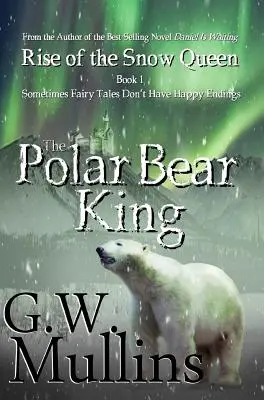 Rise Of The Snow Queen Book One : The Polar Bear King (L'ascension de la reine des neiges, premier livre : le roi des ours polaires) - Rise Of The Snow Queen Book One: The Polar Bear King