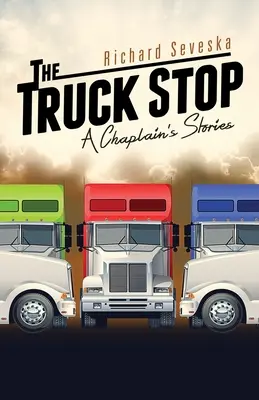 L'arrêt du camion : histoires d'un aumônier - The Truck Stop: A Chaplain's Stories