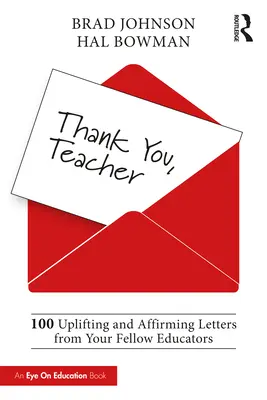 Merci, Enseignant : 100 lettres d'encouragement et d'affirmation de vos collègues éducateurs - Thank You, Teacher: 100 Uplifting and Affirming Letters from Your Fellow Educators