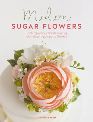 Modern Sugar Flowers : Décoration de gâteaux contemporains avec d'élégantes fleurs en gumpaste - Modern Sugar Flowers: Contemporary Cake Decorating with Elegant Gumpaste Flowers