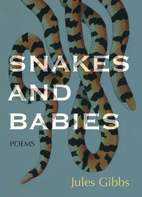 Serpents et bébés : Poèmes - Snakes and Babies: Poems