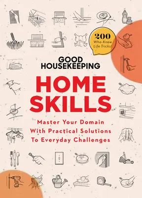 Good Housekeeping Home Skills : Maîtrisez votre domaine grâce à des solutions pratiques aux défis quotidiens - Good Housekeeping Home Skills: Master Your Domain with Practical Solutions to Everyday Challenges