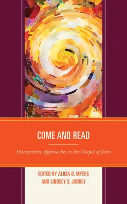 Venez et lisez : Approches interprétatives de l'Évangile de Jean - Come and Read: Interpretive Approaches to the Gospel of John