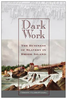 Dark Work : Le commerce de l'esclavage à Rhode Island - Dark Work: The Business of Slavery in Rhode Island