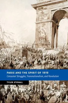 Paris et l'esprit de 1919 : Lutte des consommateurs, transnationalisme et révolution - Paris and the Spirit of 1919: Consumer Struggles, Transnationalism and Revolution