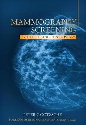 Dépistage par mammographie : Vérité, mensonges et controverse - Mammography Screening: Truth, Lies and Controversy