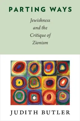 Parting Ways : La judéité et la critique du sionisme - Parting Ways: Jewishness and the Critique of Zionism