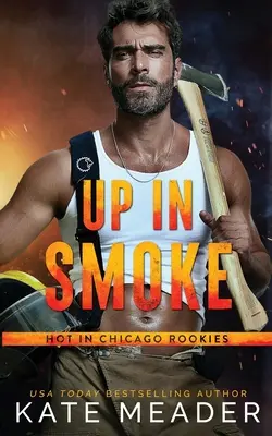 Up in Smoke (Roman des recrues de Chicago) - Up in Smoke (a Hot in Chicago Rookies Novel)