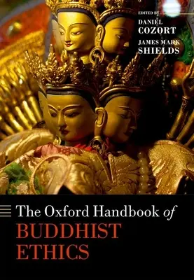 The Oxford Handbook of Buddhist Ethics (Manuel d'éthique bouddhiste d'Oxford) - The Oxford Handbook of Buddhist Ethics