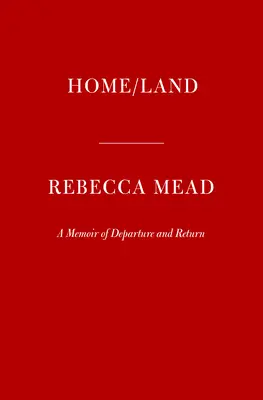 Home/Land : Un mémoire de départ et de retour - Home/Land: A Memoir of Departure and Return