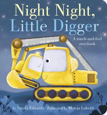 Bonne nuit, petit fouilleur : Un livre d'histoires à toucher et à sentir - Night Night, Little Digger: A Touch-And-Feel Storybook